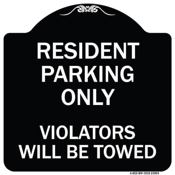 Signmission Reserved Parking Towing Resident Parking Violators Will Towed Alum Sign, 18" x 18", BW-1818-23004 A-DES-BW-1818-23004 - main